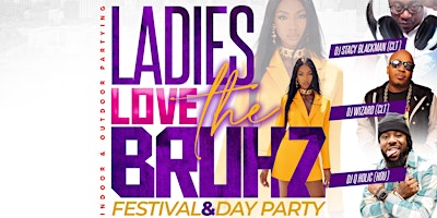 LADIES LOVE THE BRUHZ FESTIVAL & DAY PARTY