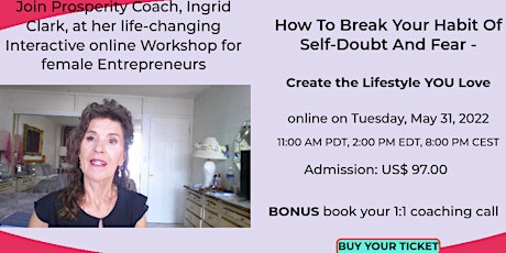 How To Break The Habit of Self-Doubt and Fear and create a LIFE YOU LOVE Tickets