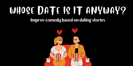 Whose Date Is It Anyway? ♡ Comedy Based on Dating Stories tickets