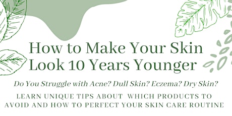 How to Make Your Skin Look 10 Years Younger tickets