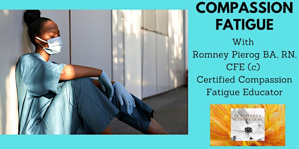 COMPASSION FATIGUE - with Romney Pierog BA, RN, CFE (c)