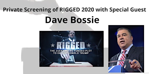RIGGED 2020 - Private Screening with Dave Bossie