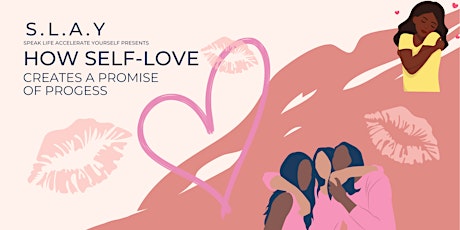 S.L.A.Y. : Self-Love Creates A Promise of Progress tickets