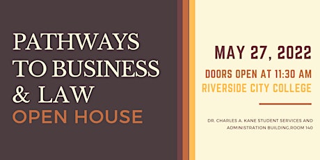 Riverside City College Pathways to Business & Law  Open House,  5/27/22 tickets