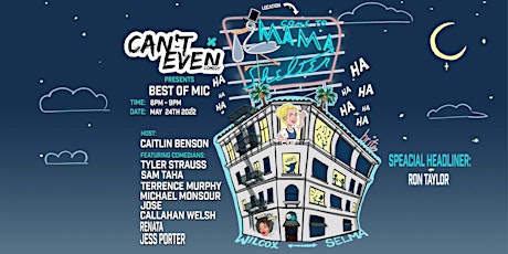 CAN'T EVEN COMEDY PRESENTS:" BEST OF MIC" (05/24/22) tickets