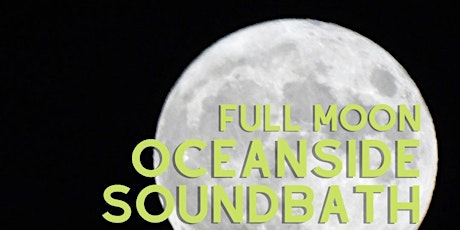 Full Moon - Community Oceanside Sound Healing Experience  by Soundbath Jax