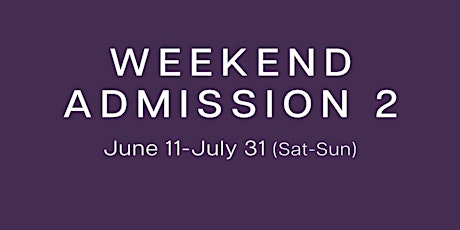 Weekend Admission 2 (June & July) tickets