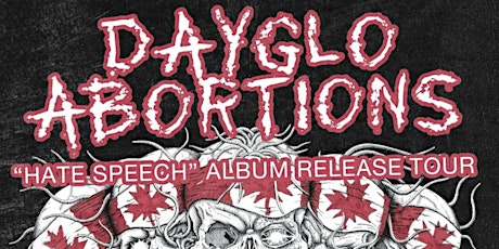 Dayglo Abortions Hate Speech album release tour w/Citizen Rage & more tickets