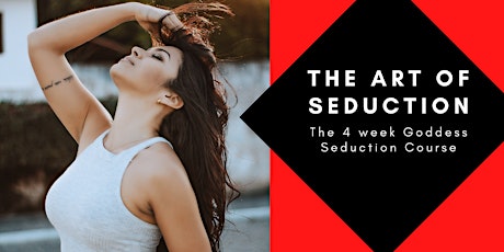 Imagem principal do evento The Art of Seduction: The 4 week Goddess Seduction Course