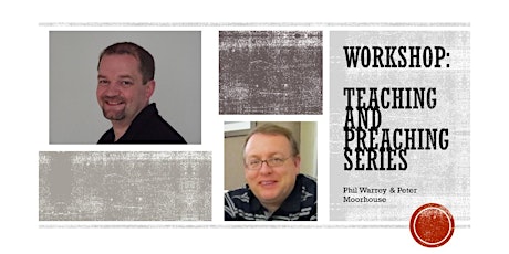 Worship Academy - March 1st 2017 - Teaching and Preaching Series - Phil Warrey & Pete Moorhouse primary image