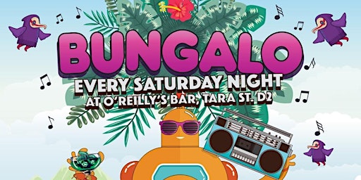 O'Reilly's | Bungalo Saturdays  | €1/€2/€3 Drinks | Sat 21st May