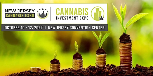 New Jersey Cannabis Expo | Cannabis Investment Expo . October 10-12, 2022