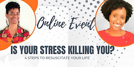 Is Your Stress Killing You? 4 Steps to Resuscitate Your Life tickets