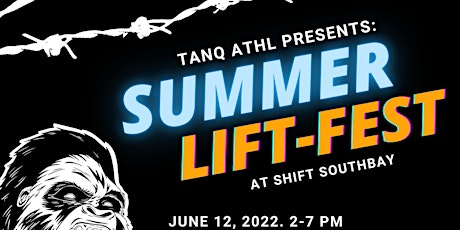 TANQ ATHL presents: SUMMER Lift-Fest tickets