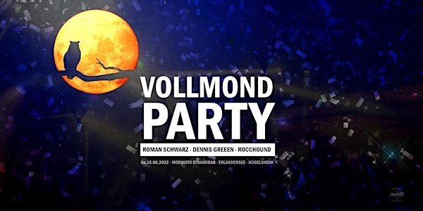 Vollmond Party w/Roman Schwarz x Dennis Greeen - Hügelsheim