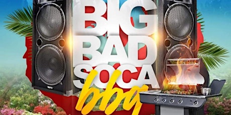 Primaire afbeelding van BIG BAD SOCA JULY 3RD BBQ