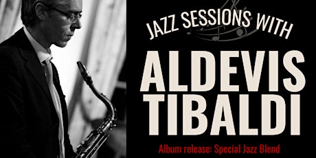 Jazz Sessions with a  Saxophone Player ALDEVIS TIBALDI tickets