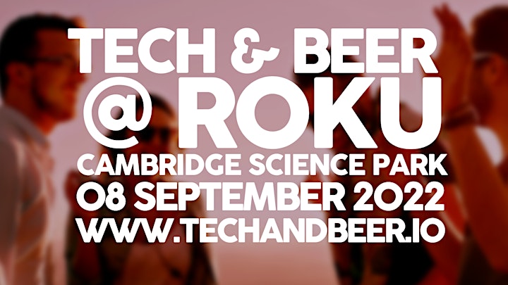 Cambridge Tech and Beer @Roku - 8 September 2022 image
