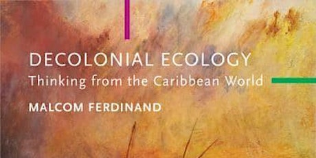 The politics and writing of decolonial ecology: A conversation tickets