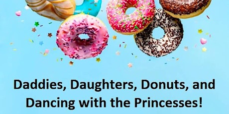 Daddies, Daughters, Donuts, and Dancing with the Princesses! tickets