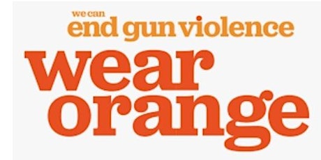 Wear Orange Gun Violence Community Unity Awareness Event tickets