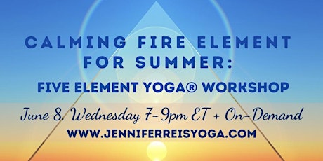 Calming Fire Element for Summer: A Five Element Yoga® Workshop tickets
