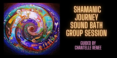 Group Shamanic Journey and Sound Bath with Chantelle tickets