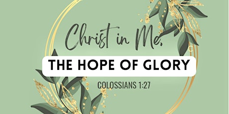 Christ In Me: The Hope of Glory tickets