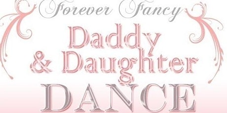 Hauptbild für 2017 Forever Fancy Daddy & Daughter Dance- FAYETTEVILLE SOLD OUT