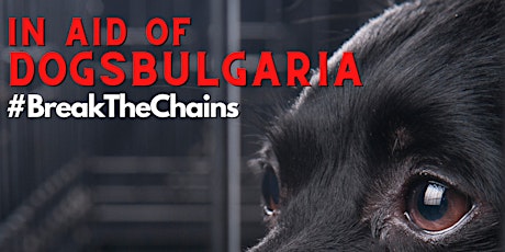 dogsBulgaria - Charity fundraiser #BreakTheChains tickets