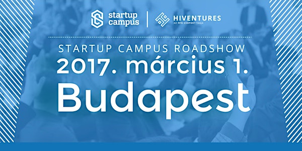 Startup Campus Roadshow Budapest powered by Hiventures