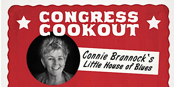 Congress Cookout with Connie Brannock's Little House of Blues