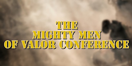The Mighty Men of Valor Conference tickets