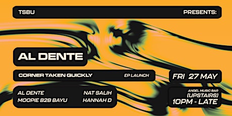 Al Dente EP Launch w/Al Dente, Moopie B2B Bayu, Nat Salih, Hannah D tickets