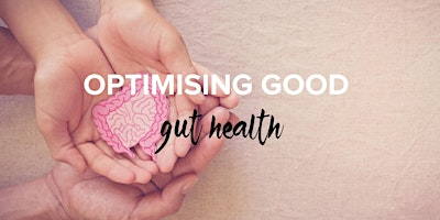 Optimising Good Gut Health