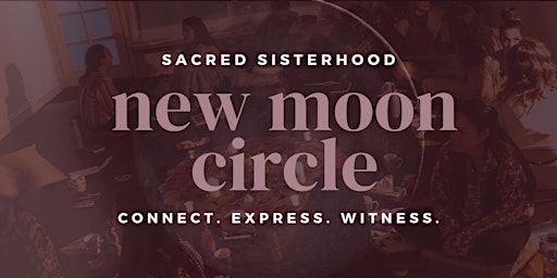 Sacred Sisterhood Gathering - New Moon Circle