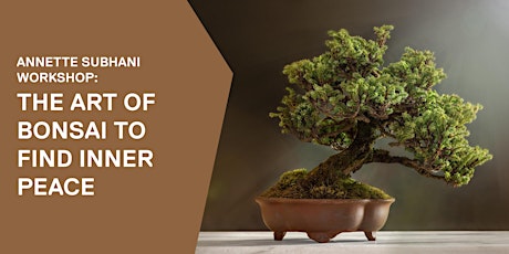 The art of Bonsai to find inner peace tickets