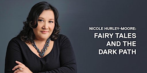 Nicole Hurley-Moore: Fairy tales and the dark path