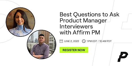 Best Questions to Ask Product Manager Interviewers  with Affirm PM tickets
