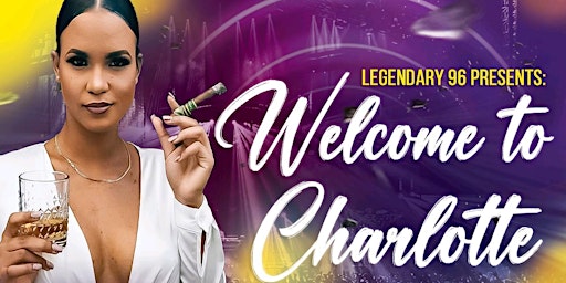 Legendary 96 Present Welcome to Charlotte