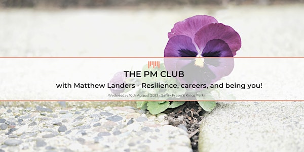 The PM Club with Matthew Landers - Resilience and reputation!