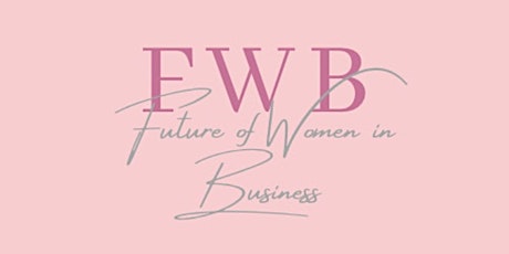 Future of Women in Business - 6th Event tickets