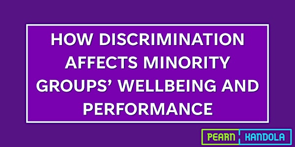 How discrimination affects minority groups’ wellbeing and performance