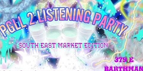 #PGLL2 listening party *south east market edition*