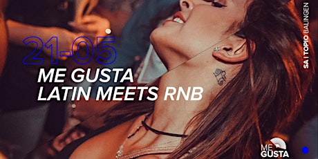 ME GUSTA LATIN meets RNB  //  Sa. 21.05. Tickets