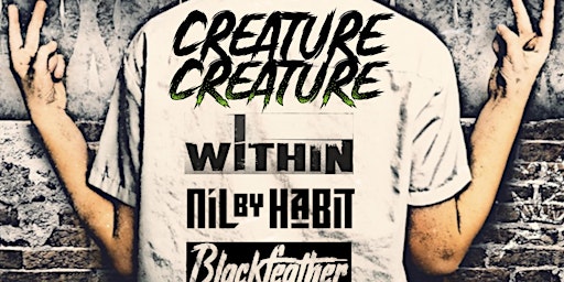Creature, Creature / I, Within / Nil by Habit / Blackfeather