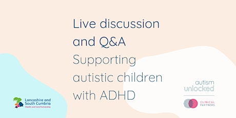 Live discussion and Q&A - supporting autistic children with ADHD tickets