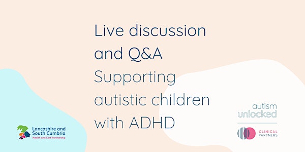 Live discussion and Q&A - supporting autistic children with ADHD