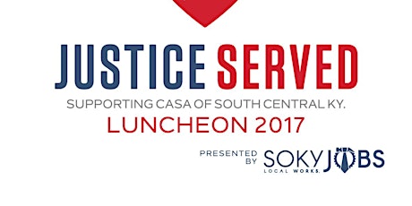 CASA of South Central KY's 18th Annual Justice Served Luncheon presented by SOKY Jobs primary image