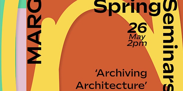 MARG Seminar "Archiving Architecture"